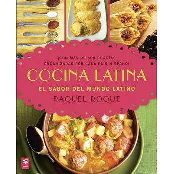 Cocina latina / Latin Cooking: El sabor del mundo latino / Recipes from All over the Latin World