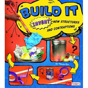 Build it : invent new structures and contraptions /