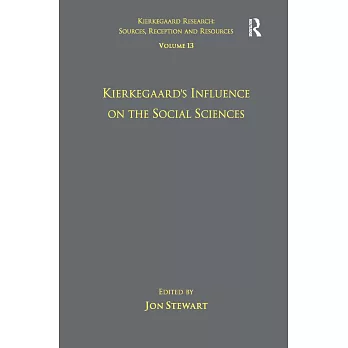 Volume 13: Kierkegaard’s Influence on the Social Sciences