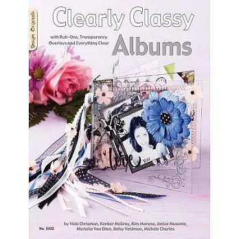 Clearly Classy Albums: With Rub-ons, Transparency Overlays and Everythng Clear