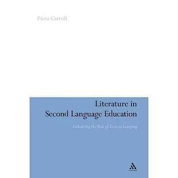 Literature in second language education : enhancing the role of texts in learning /
