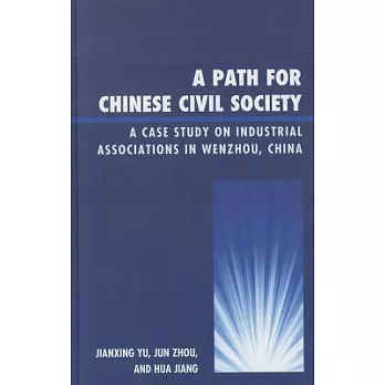 A Path for Chinese Civil Society: A Case Study on Industrial Associations in Wenzhou, China