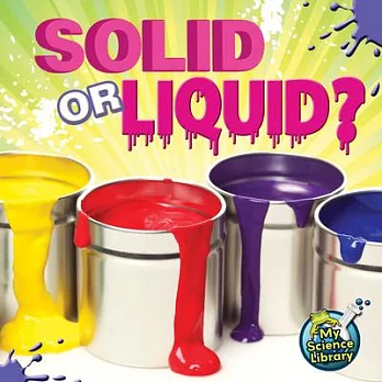 Solid or liquid? /