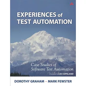 Experiences of Test Automation: Case Studies of Software Test Automation