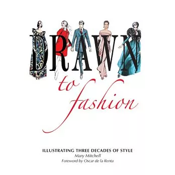 Drawn to Fashion: Illustrating Three Decades of Style