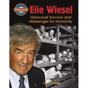 Elie Wiesel: Holocaust Survivor and Messenger for Humanity