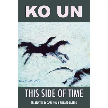 This Side of Time: Poems by Ko Un