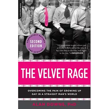 The Velvet Rage: Overcoming the Pain of Growing Up Gay in a Straight Man’s World