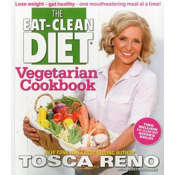 The Eat-Clean Diet Vegetarian Cookbook: Lose Weight - Get Healthy - One Mouthwatering Meal a a Time!