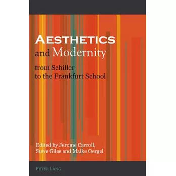 Aesthetics and Modernity from Schiller to the Frankfurt School
