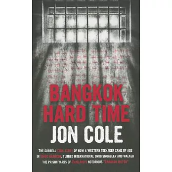 Bangkok Hard Time: The Surreal True Story of How a Western Teenager Came of Age in 1960s Bangkok, Turned International Drug Smug
