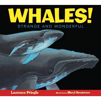 Whales! : strange and wonderful /