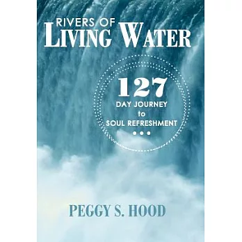 Rivers of Living Water: 127 Day Journey to Soul Refreshment