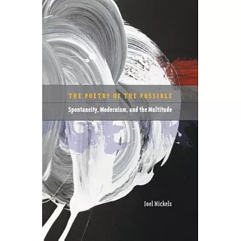 Poetry of the Possible: Spontaneity, Modernism, and the Multitude