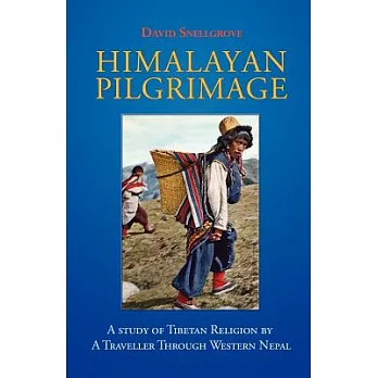 Himalayan Pilgrimage: A Study of Tibetan Religion by a Traveller Through Western Nepal
