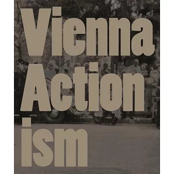 Vienna Actionism: Art and Upheaval in 1960s Vienna