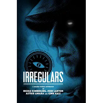 Irregulars: A Shared-world Anthology