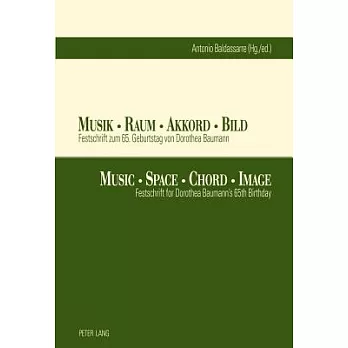 Musik - Raum - Akkord - Bild- Music - Space - Chord - Image: Festschrift Zum 65. Geburtstag Von Dorothea Baumann- Festschrift for Dorothea Baumann’s 6