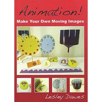 Animation!: Make Your Own Moving Images