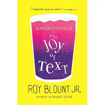 Alphabetter Juice: Or, the Joy of Text