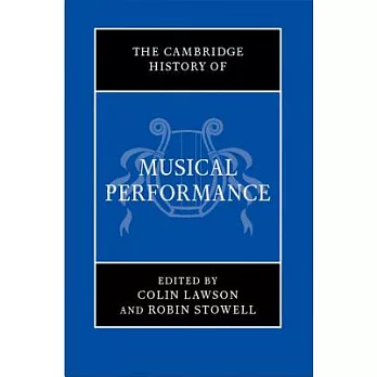 The Cambridge history of musical performance /
