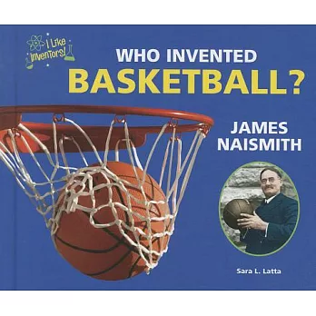 Who Invented Basketball? James Naismith