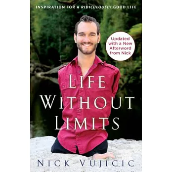 Life without limits : inspiration for a ridiculously good life /