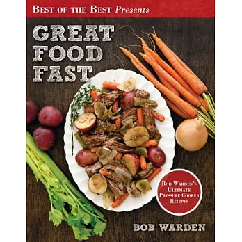Great Food Fast: Bob Warden’s Ultimate Pressure Cooker Recipes