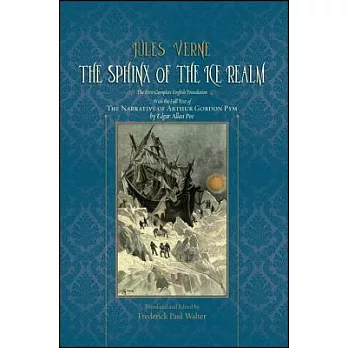 The Sphinx of the Ice Realm: The First Complete English Translation, with the Full Text of the Narrative of Arthur Gordon Pym by Edgar Allan Poe