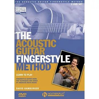 The Acoustic Guitar Fingerstyle Method: Learn to Play Using the Techniques and Songs of American Roots Music