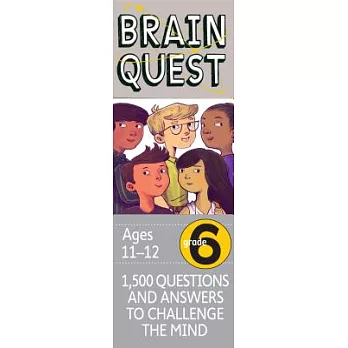 Brain Quest Grade 6, Revised 4th Edition: 1,500 Questions and Answers to Challenge the Mind