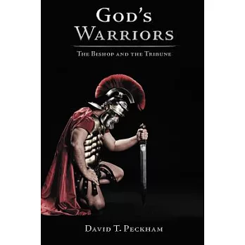God’s Warriors: The Bishop and the Tribune