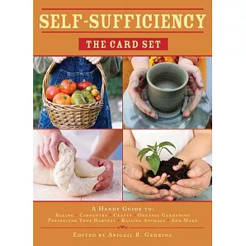 Self-Sufficiency: The Card Set: A Handy Guide to Baking, Crafts, Organic Gardening, Preserving Your Harvest, Raising Animals, and More