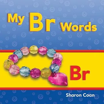 My Br Words: More Consonants, Blends, and Diagraphs