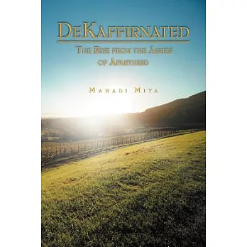 Dekaffirnated: The Rise from the Ashes of Apartheid