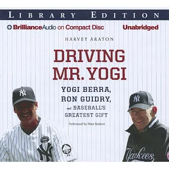 Driving Mr. Yogi: Yogi Berra, Ron Guidry, and Baseball’s Greatest Gift, Library Edition