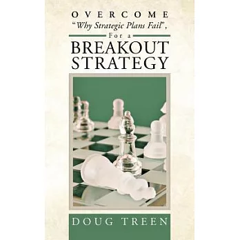 Overcome ”Why Strategic Plans Fail”, for a Breakout Strategy
