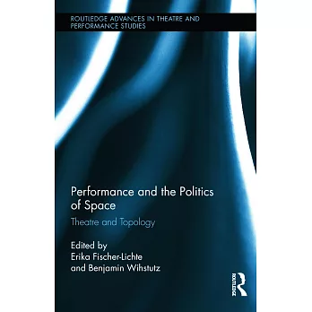 Performance and the Politics of Space: Theatre and Topology