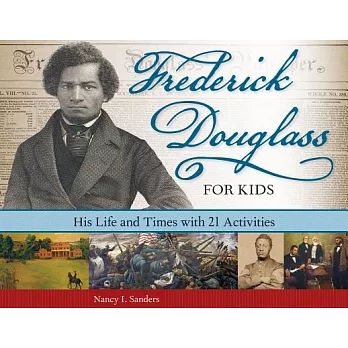 Frederick Douglass for Kids: His Life and Times With 21 Activities