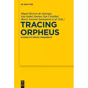 Tracing Orpheus: Studies of Orphic Fragments