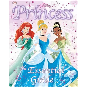 Disney Princess: The Essential Guide