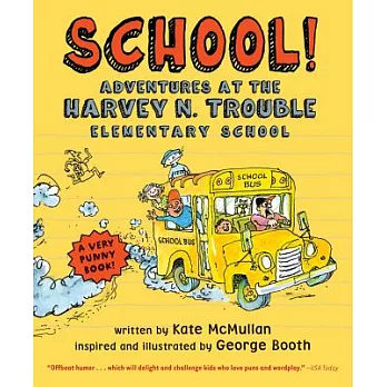 School! : adventures at the Harvey N. Trouble Elementary School /