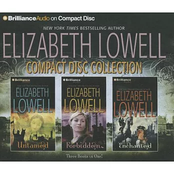 Elizabeth Lowell Compact Disc Collection: Untamed / Forbidden / Enchanted