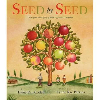 Seed by Seed: The Legend and Legacy of John ＂Appleseed＂ Chapman