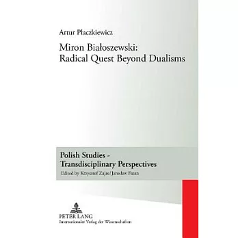 Miron Bialoszewski: Radical Quest Beyond Dualisms