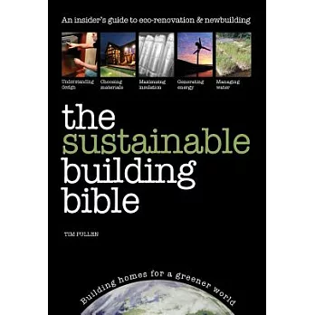 The Sustainable Building Bible: An Insiders’ Guide to Eco-Renovation & Newbuilding, Includes How to Heat and Power Your Home for