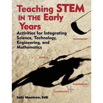 Teaching STEM in the early years :  activities for integrating science, technology, engineering, and mathematics /