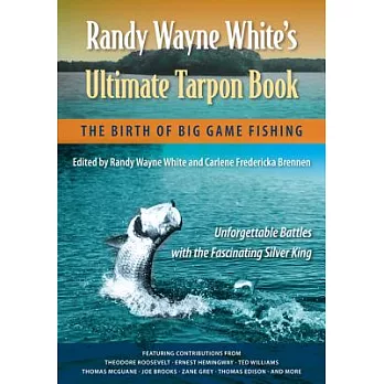 Randy Wayne White’s Ultimate Tarpon Book: The Birth of Big Game Fishing
