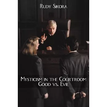 Mysticism in the Courtroom Good Vs. Evil