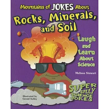 Mountains of Jokes About Rocks, Minerals, and Soil: Laugh and Learn About Science